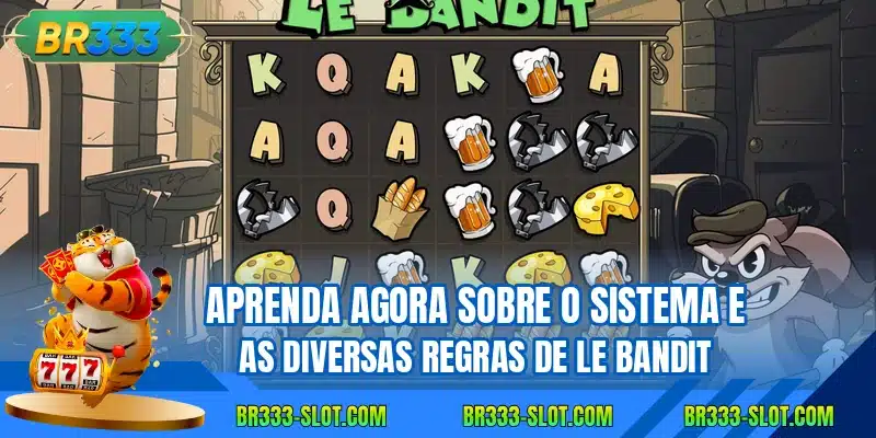 Aprenda agora sobre o sistema e as diversas regras de Le Bandit