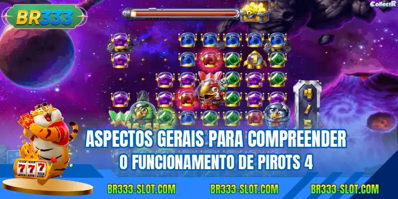 Aspectos gerais para compreender o funcionamento de Pirots 4