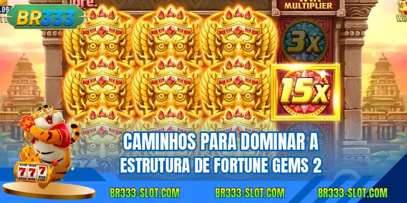 Caminhos para dominar a estrutura de Fortune Gems 2