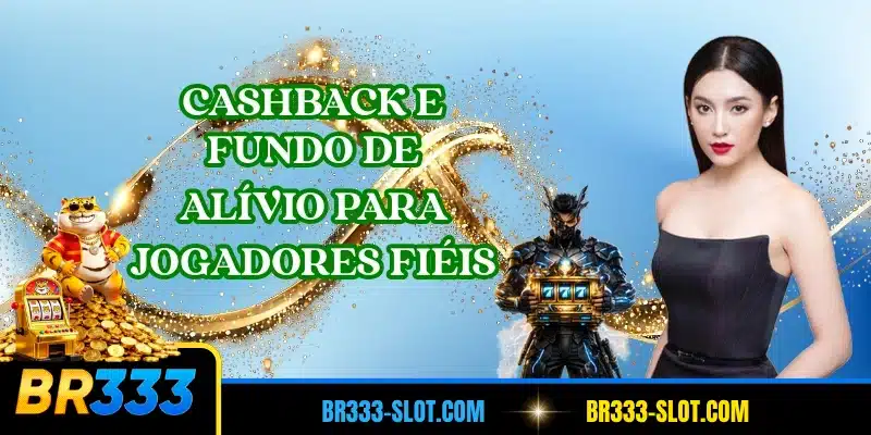 Cashback e fundo de alívio para jogadores fiéis