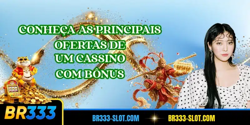 Conheça as principais ofertas de um cassino com bônus