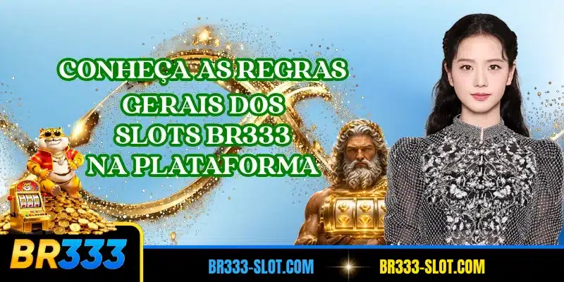 Conheça as regras gerais dos slots BR333 na plataforma