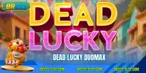 Dead lucky duomax