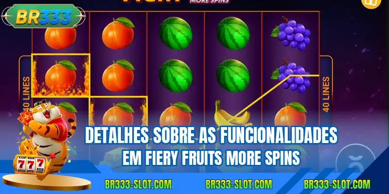 Detalhes sobre as funcionalidades em Fiery Fruits More Spins