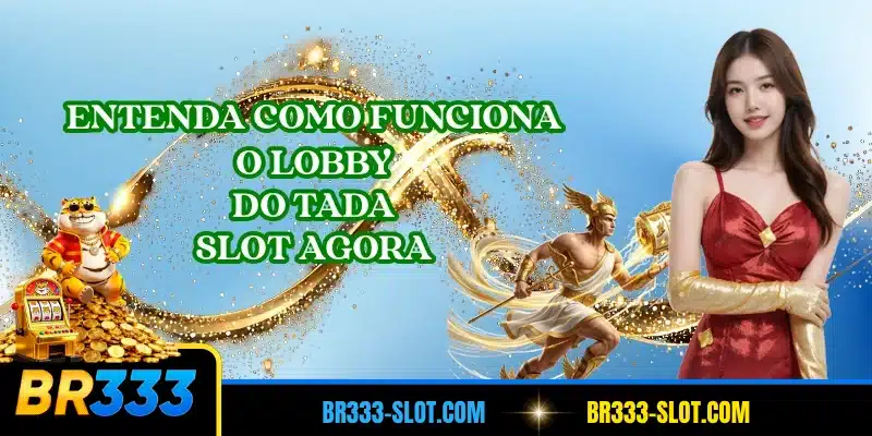 Entenda como funciona o lobby do Tada Slot agora