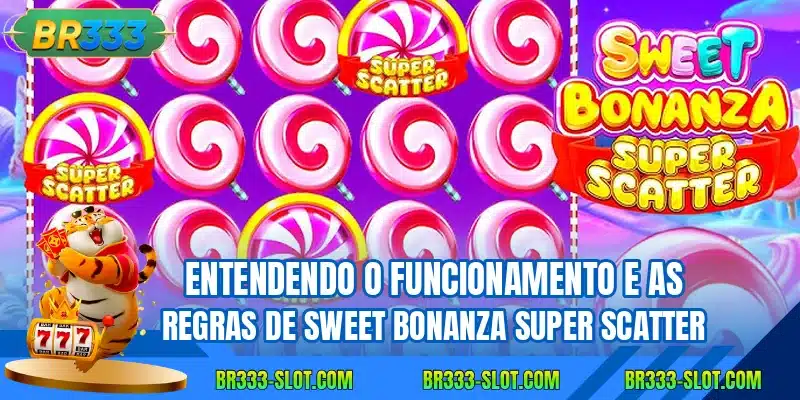 Entendendo o funcionamento e as regras de Sweet Bonanza Super Scatter
