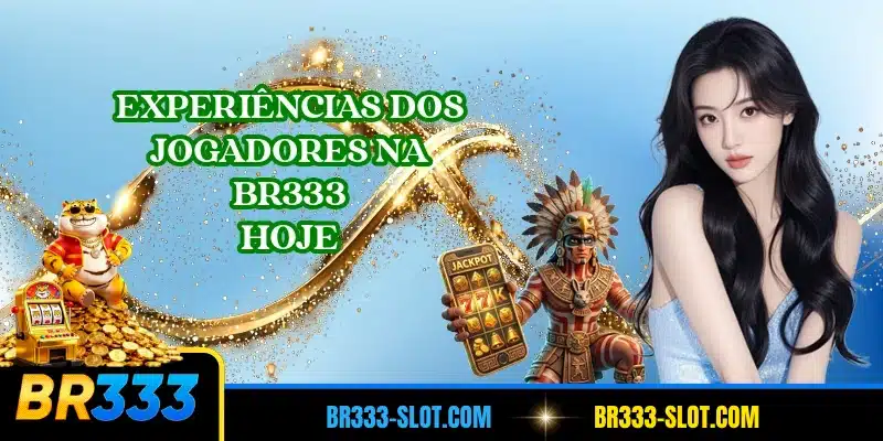 Experiências dos jogadores na BR333 hoje
