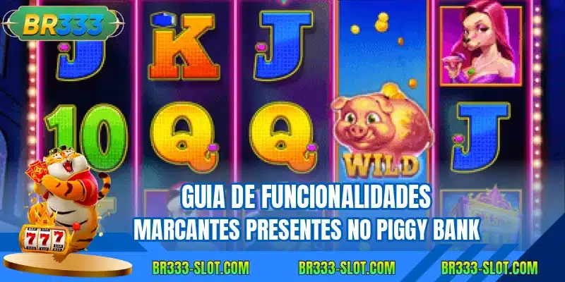 Guia de funcionalidades marcantes presentes no Piggy Bank