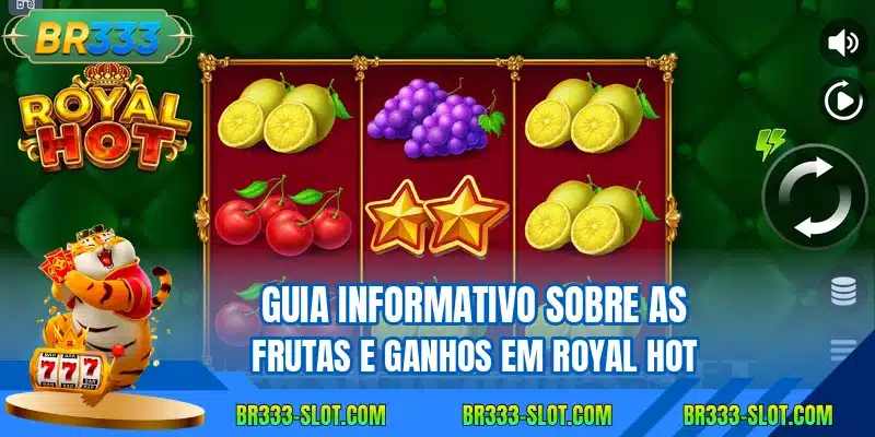 Guia informativo sobre as frutas e ganhos em Royal Hot