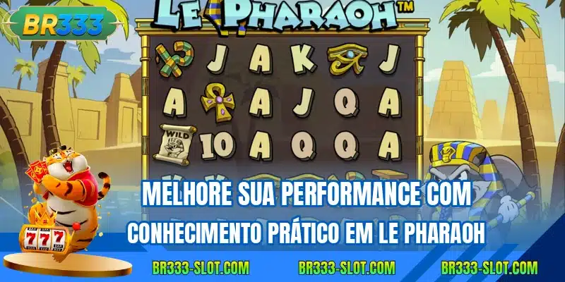 Melhore sua performance com conhecimento prático em Le Pharaoh