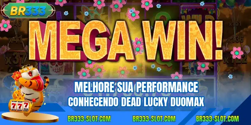 Melhore sua performance conhecendo dead lucky duomax
