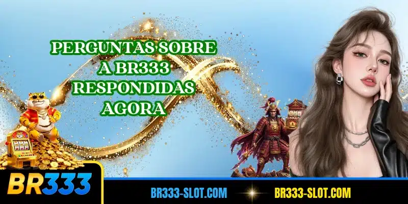Perguntas sobre a BR333 respondidas agora