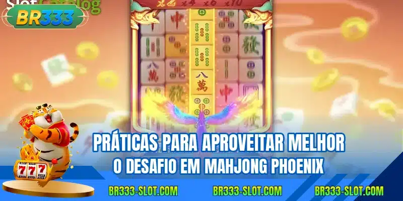 Práticas para aproveitar melhor o desafio em Mahjong Phoenix