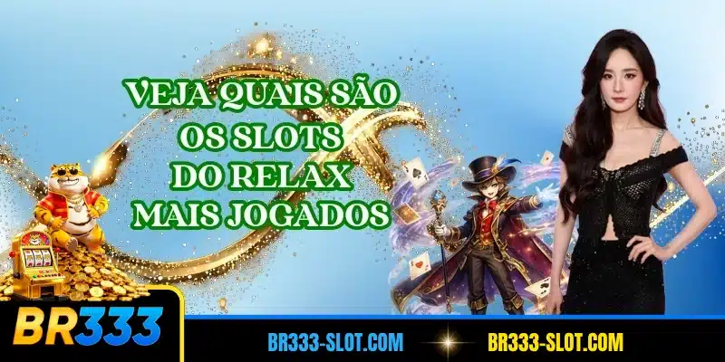 Veja quais são os slots do Relax mais jogados