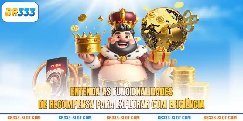Entenda as funcionalidades de recompensa para explorar com eficiência