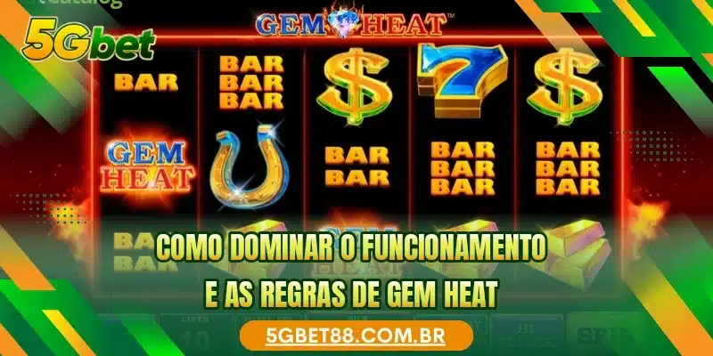 Como dominar o funcionamento e as regras de Gem Heat
