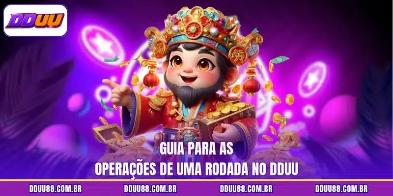 Guia para as operações de uma rodada no DDUU